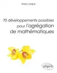 Couverture de 70 développements possibles pour l'agrégation de mathématiques