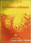 Couverture de La fusion cellulaire