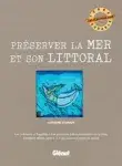 Couverture de Préserver la mer et son littoral