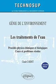 Couverture de Génie de l'environnement les traitements de l'eau procédés physico-chimiques et biologiques cours et problèmes résolus.
