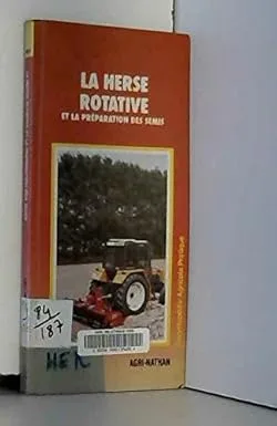 Couverture de La Herse rotative et la préparation des semis