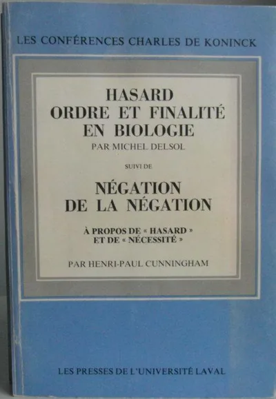 Couverture de Hasard, ordre et finalité en biologie suivi de Négation de la négation : à propos de « Hasard » et de « Nécessité »