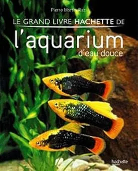 Couverture de Le grand livre Hachette de l'aquarium d'eau douce