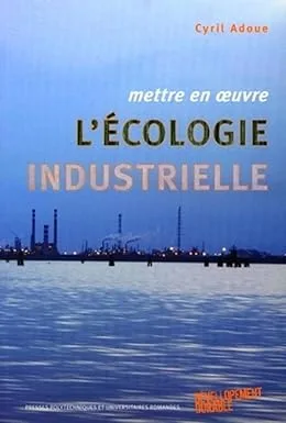 Couverture de Mettre en oeuvre l'écologie industrielle