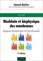 Couverture de Biochimie et biophysique des membranes : Aspects structuraux et fonctionnels Shechter, Emmanuel