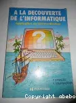 Couverture de à la découverte de l'informatique