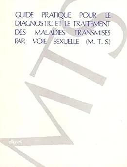 Couverture de Guide pratique pour le diagnostic et le traitement des maladies transmises par voie sexuelle [MTS]